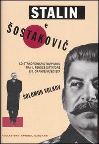 Stalin e Sostakovic. Lo straordinario rapporto tra il feroce dittatore e il grande musicista - Solomon Volkov - copertina