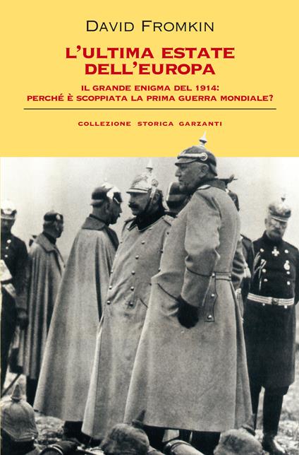 L' ultima estate dell'Europa. Il grande enigma del 1914: perché è scoppiata la Prima guerra mondiale? - David Fromkin - copertina