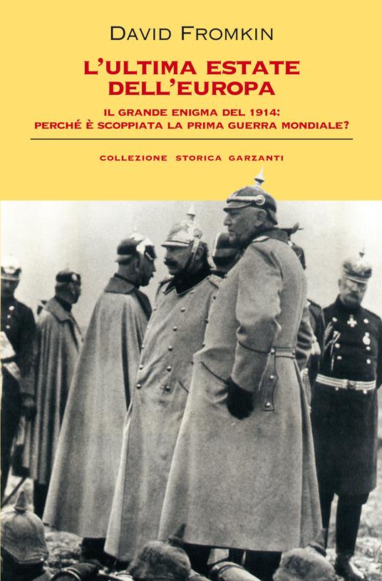 L' ultima estate dell'Europa. Il grande enigma del 1914: perché è scoppiata la Prima guerra mondiale? - David Fromkin - copertina