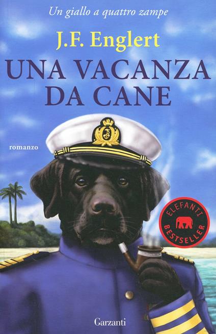 Una vacanza da cane. Un giallo a quattro zampe - J. F. Englert - copertina