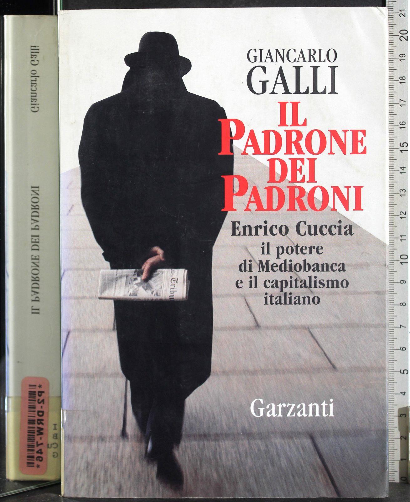 Il padrone dei padroni. Enrico Cuccia, il potere di Mediobanca e il capitalismo italiano