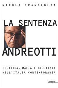 La sentenza Andreotti. Politica, mafia e giustizia nell'Italia contemporanea - Nicola Tranfaglia - copertina