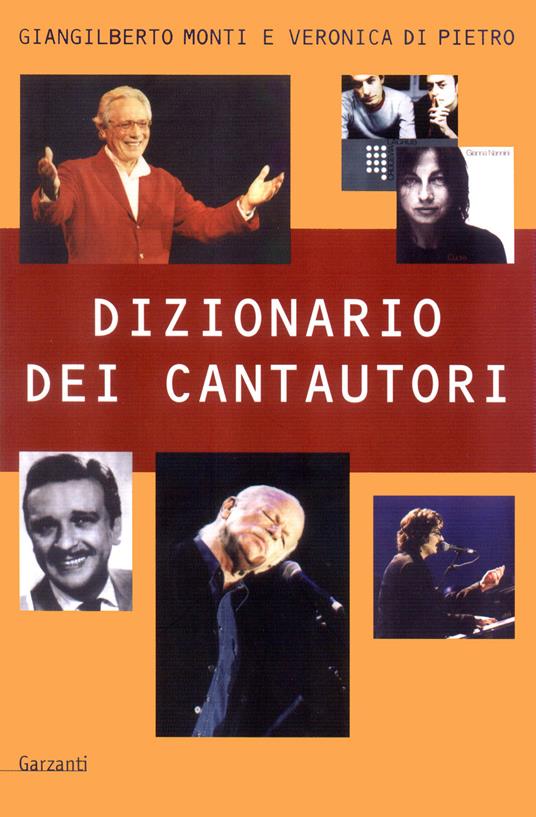 Dizionario dei cantautori - Giangilberto Monti,Veronica Di Pietro - copertina