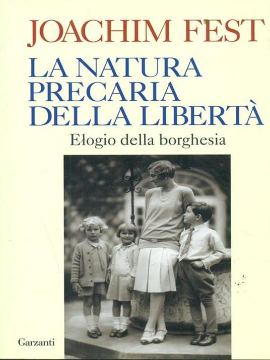 La natura precaria della libertà. Elogio della borghesia - Joachim C. Fest - 5