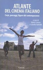 Atlante del cinema italiano. Corpi, paesaggi, figure del contemporaneo