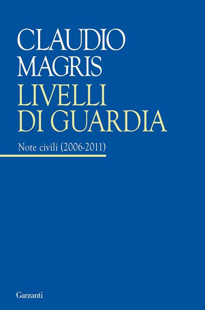 Livelli di guardia. Note civili (2006-2011) - Claudio Magris - copertina