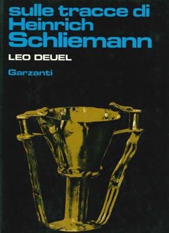 Sulle tracce di Heinrich Schliemann - Leo Deuel - copertina