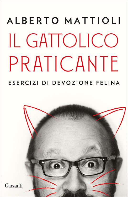 Il gattolico praticante. Esercizi di devozione felina - Alberto Mattioli - copertina