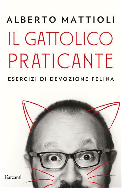 Il gattolico praticante. Esercizi di devozione felina - Alberto Mattioli - 2