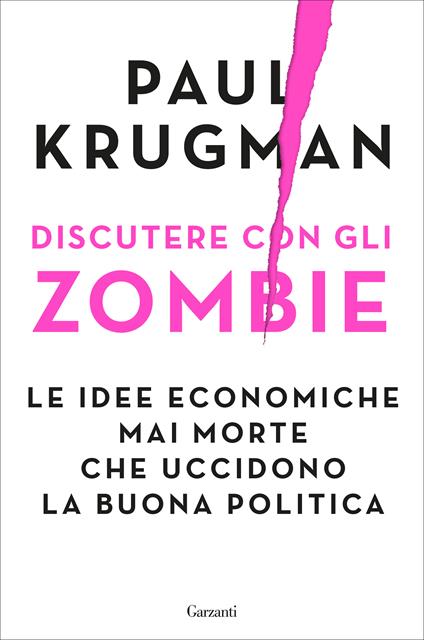 Discutere con gli zombie. Le idee economiche mai morte che uccidono la buona politica - Paul R. Krugman,Roberta Zuppet - ebook