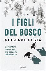 I figli del bosco. L'avventura di due lupi alla scoperta della libertà