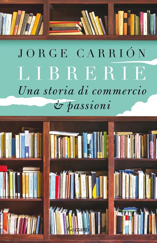 Librerie. Una storia di commercio e passioni - Jorge Carrión - copertina