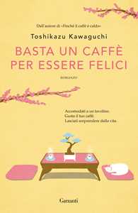 Libro Basta un caffè per essere felici Toshikazu Kawaguchi