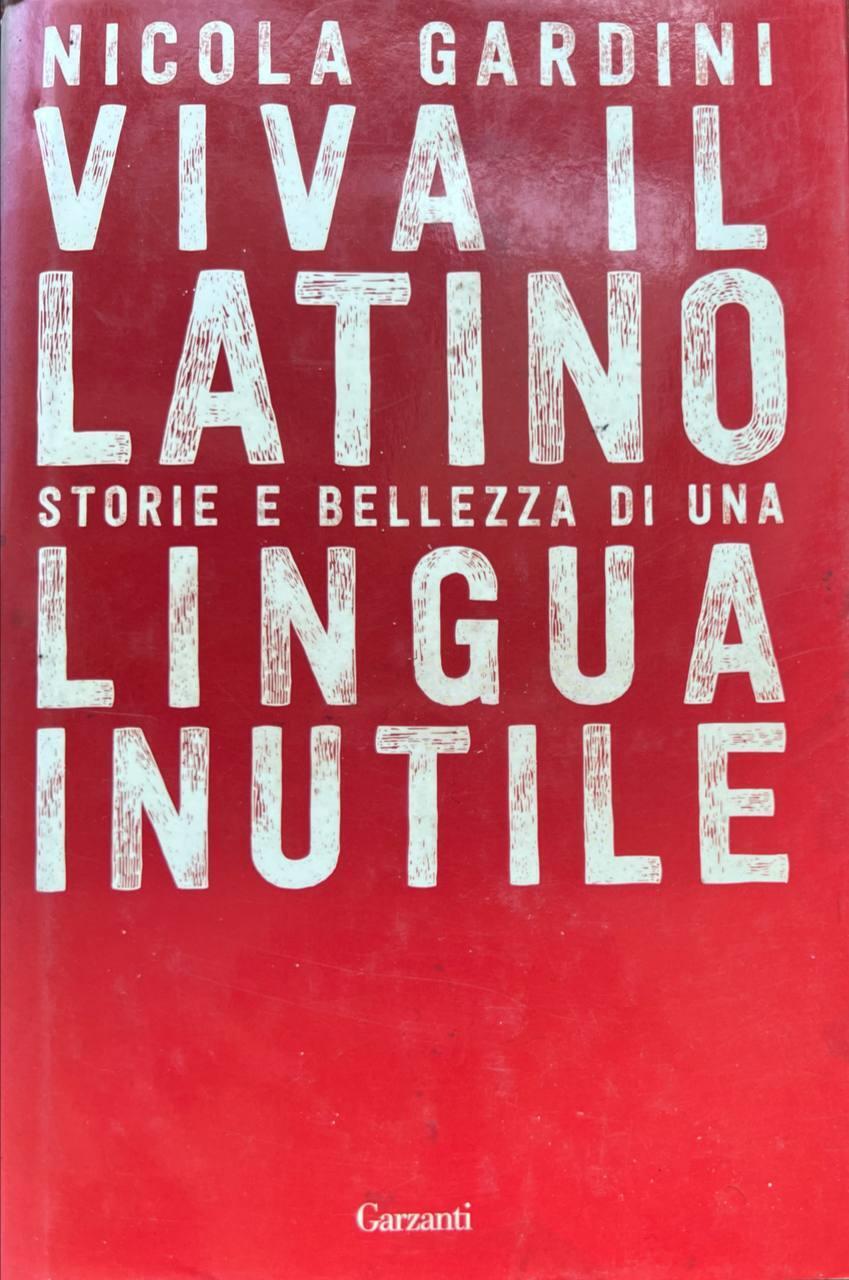 Viva il latino. Storie e bellezza di una lingua inutile