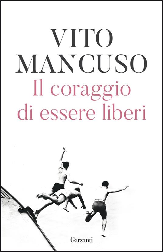 Il coraggio di essere liberi - Vito Mancuso - copertina