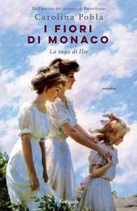 Libro I fiori di Monaco. La saga di Ilse Carolina Pobla