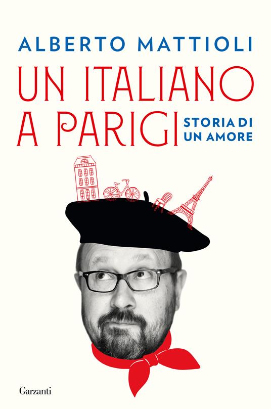Un italiano a Parigi. Storia di un amore - Alberto Mattioli - copertina