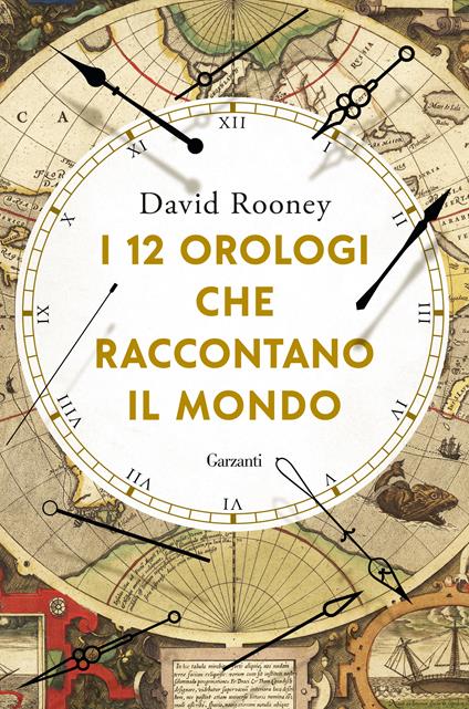 I 12 orologi che raccontano il mondo - David Rooney - copertina