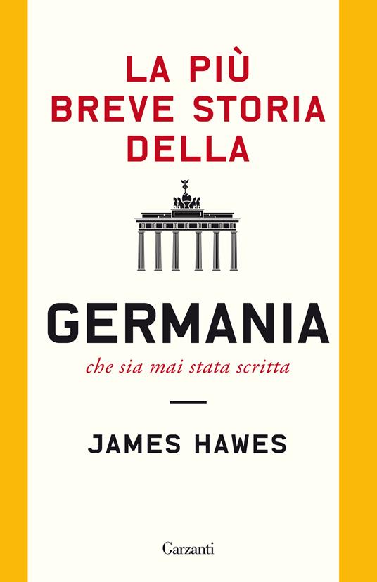 La più breve storia della Germania che sia mai stata scritta - James Hawes - copertina