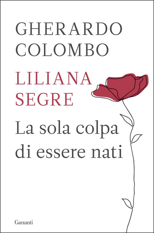 La sola colpa di essere nati - Gherardo Colombo,Liliana Segre - ebook