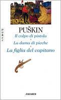 Il colpo di pistola-La dama di picche-La figlia del capitano - Aleksandr Sergeevic Puškin - copertina