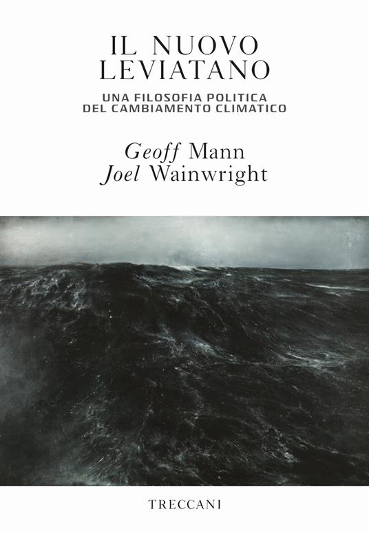 Il nuovo leviatano. Una filosofia politica del cambiamento climatico - Geoff Mann,Joel Wainwright - copertina