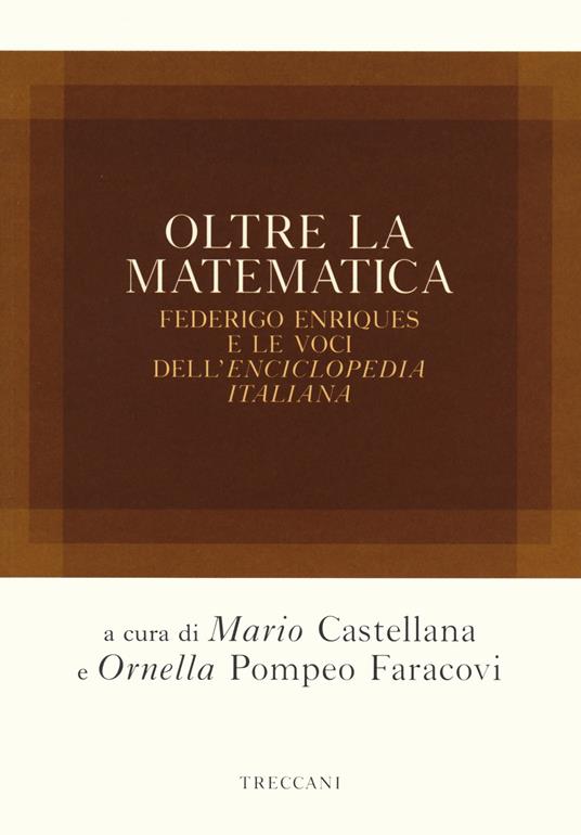 Oltre la matematica. Federico Enriques e le voci dell'«Enciclopedia italiana» - copertina
