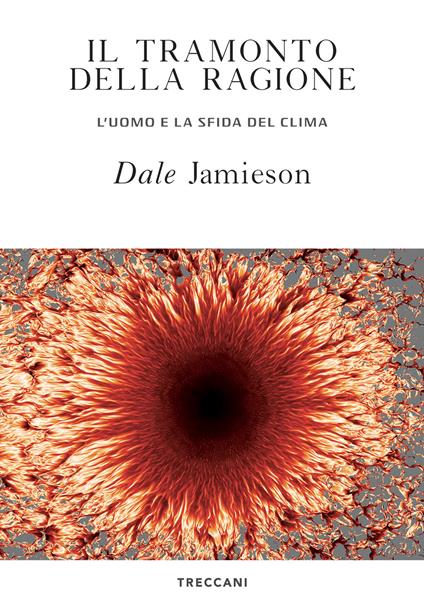 Il tramonto della ragione. L'uomo e la sfida del clima - Dale Jamieson,Isabella Blum - ebook