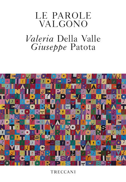 Le parole valgono - Valeria Della Valle,Giuseppe Patota - ebook