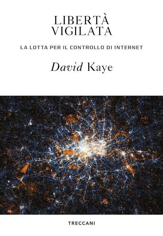 Libertà vigilata. La lotta per il controllo di internet - David Kaye,Francesco Graziosi - ebook