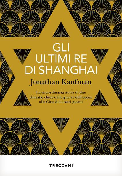 Gli ultimi re di Shanghai. La straordinaria storia di due dinastie ebree dalle guerre dell'oppio alla Cina dei nostri giorni - Jonathan Kaufman,Piernicola D'Ortona,Margherita Emo - ebook