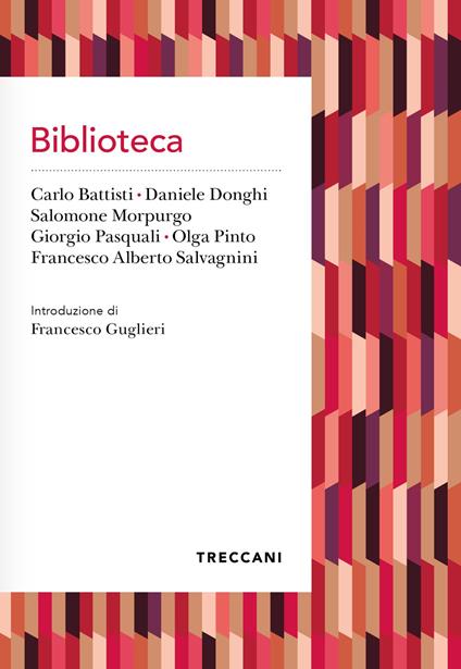 Biblioteca - Francesco Alberto Salvagnini,Carlo Battisti,Daniele Donghi,Giorgio Pasquali - ebook