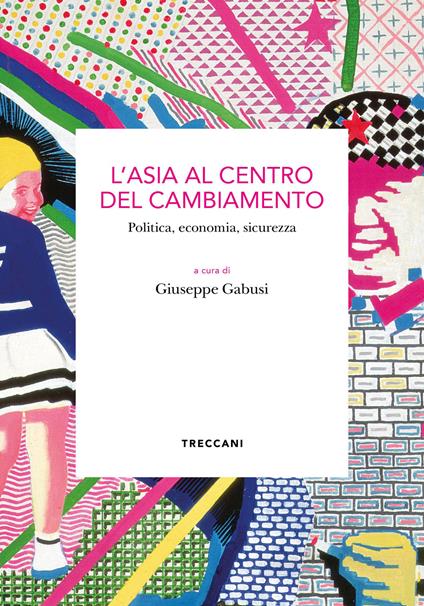 L'Asia al centro del cambiamento. Politica, economia, sicurezza - copertina