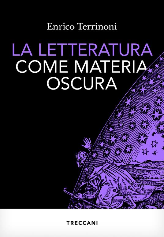 La letteratura come materia oscura - Enrico Terrinoni - ebook