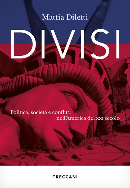 Divisi. Politica, società e conflitti nell'America del XXI secolo - Mattia Diletti - copertina