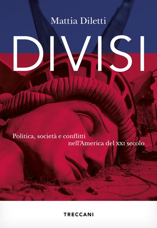 Divisi. Politica, società e conflitti nell'America del XXI secolo - Mattia Diletti - copertina
