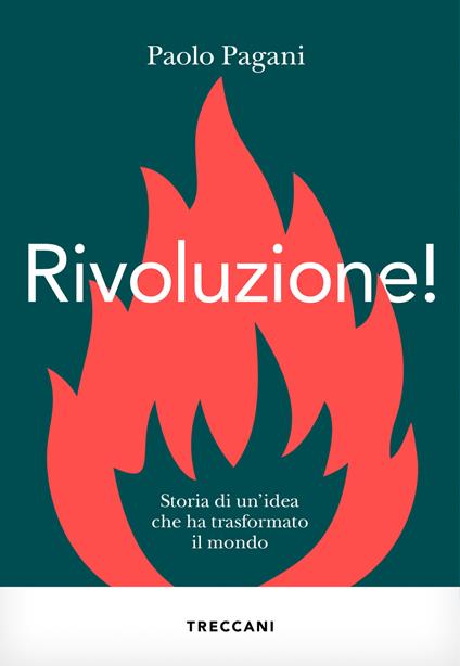 Rivoluzione! Storia di un'idea che ha trasformato il mondo - Paolo Pagani - copertina