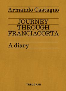 Journey through Franciacorta. A diary