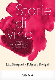 Storie di vino. Viaggio tra i grandi vitigni del nostro Paese
