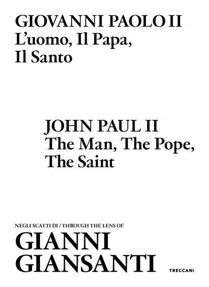 Giovanni Paolo II. L'uomo, il papa, il santo. Negli scatti di Gianni Giansanti. Ediz. italiana e inglese - copertina