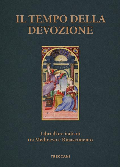 Il tempo della devozione. Libri d'ore italiani tra Medioevo e Rinascimento. Ediz. a colori - copertina