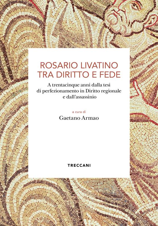 Rosario Livatino tra diritto e fede. A trentacinque anni dalla tesi di perfezionamento in Diritto regionale e dall'assassinio - Gaetano Armao - ebook