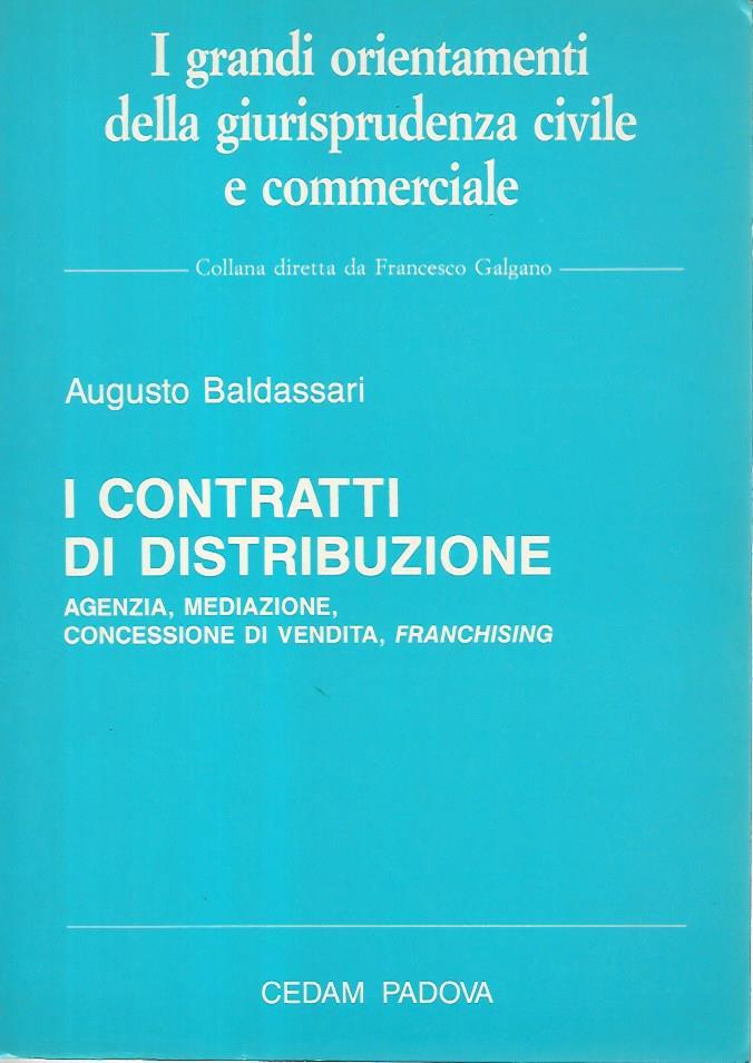 I contratti di distribuzione. Agenzia, mediazione, concessioni di vendita, franchising