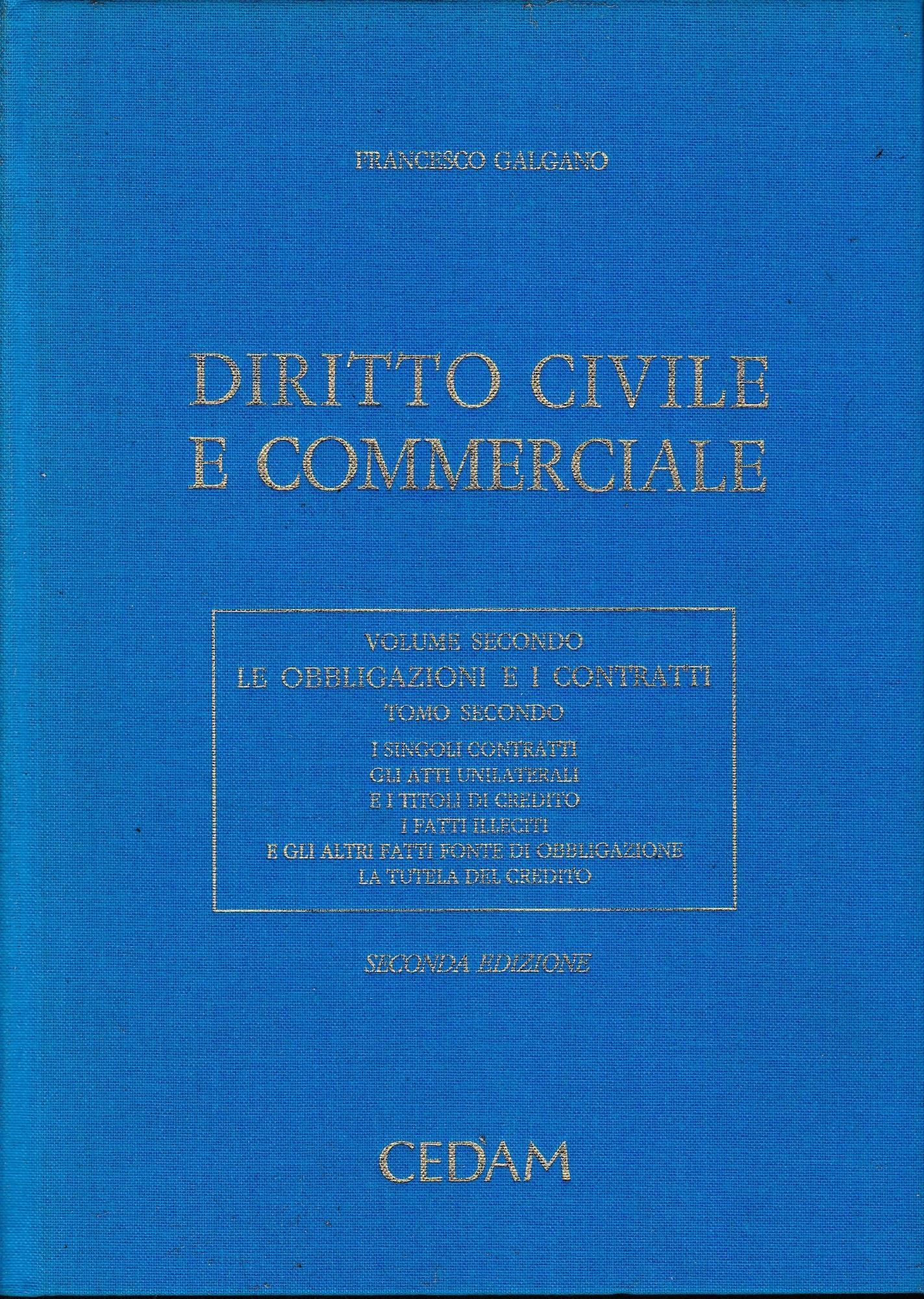Diritto civile e commerciale. Vol. 2: Le obbligazioni e i contratti. I singoli contratti. Gli atti unilaterali e i titoli di credito. . .