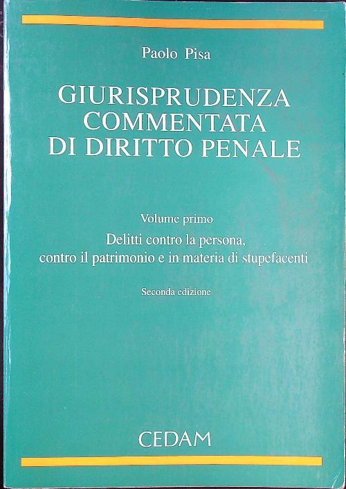 Giurisprudenza commentata di diritto penale. Vol. 1: Delitti contro la persona, contro il patrimonio e in materia di stupefacenti