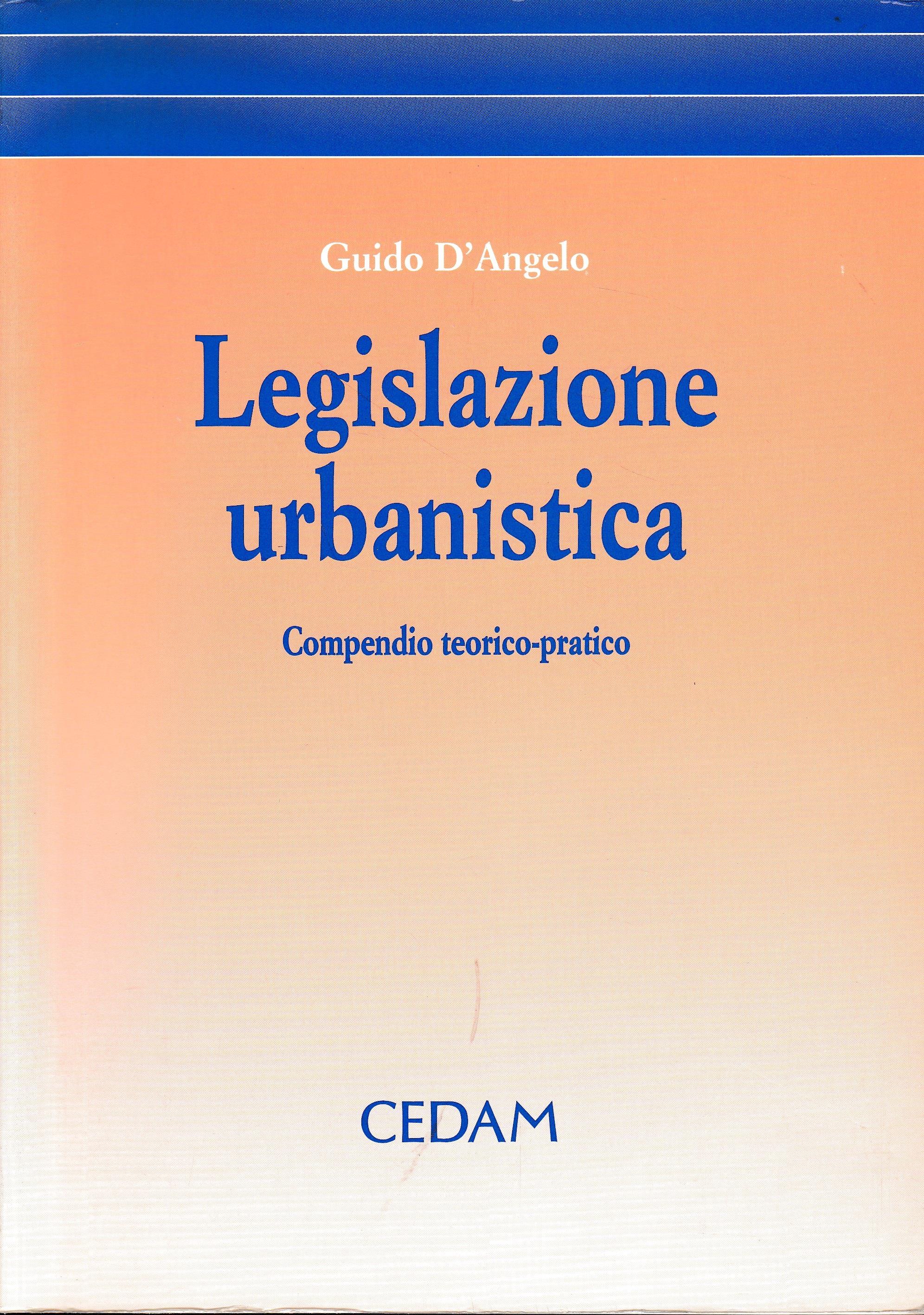 Legislazione urbanistica. Compendio teorico-pratico