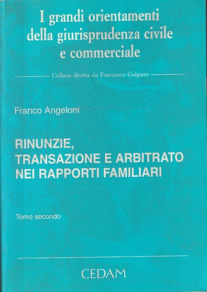 Rinunzie, transazione e arbitrato nei rapporti familiari