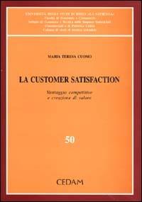 La customer satisfaction. Vantaggio competitivo e creazione di valore - M. Teresa Cuomo - copertina