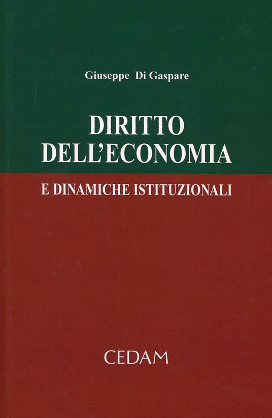Diritto dell'economia e dinamiche istituzionali - Giuseppe Di Gaspare - copertina