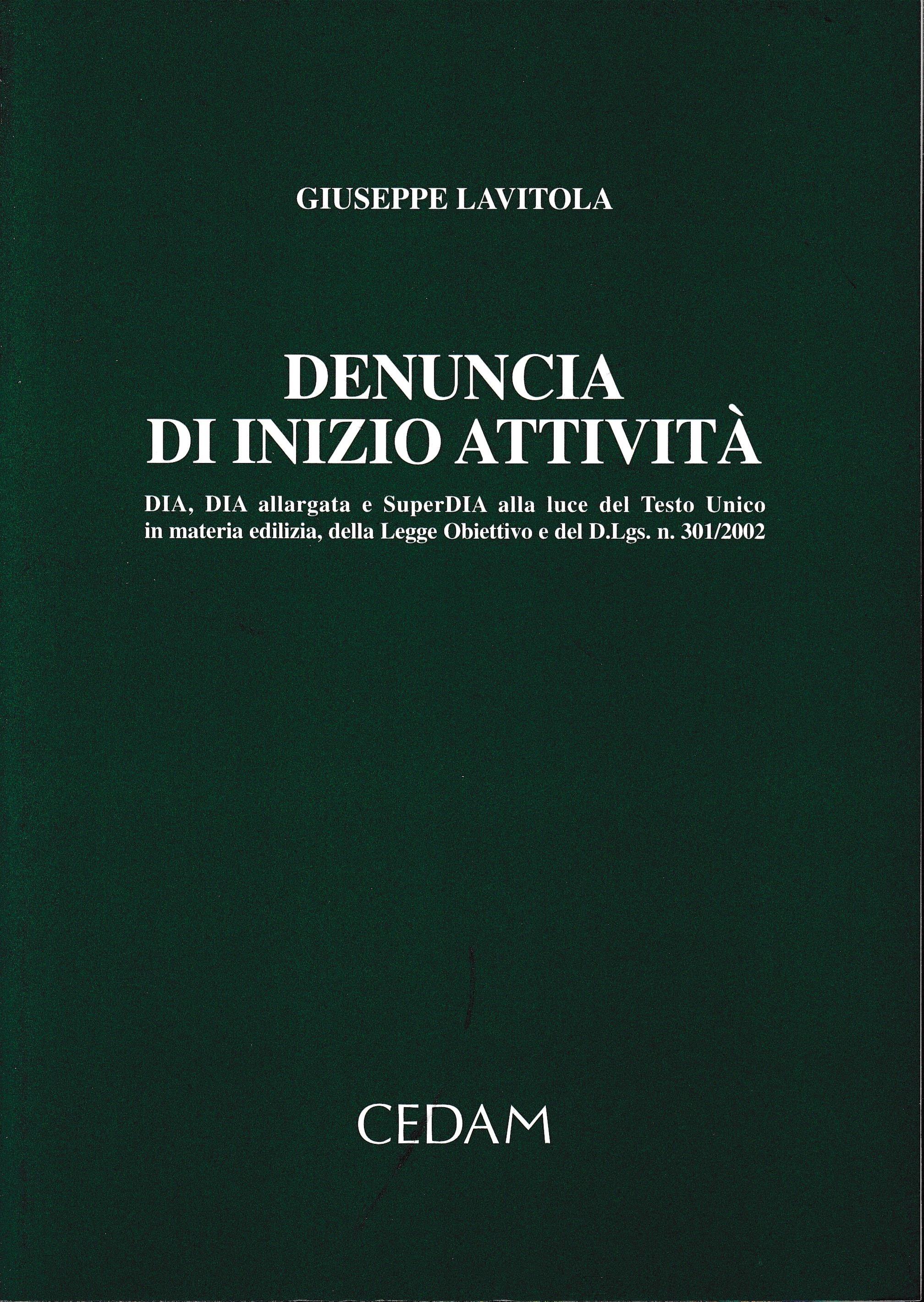 Denuncia di inizio attività. Dia, Dia allargata e SuperDia alla luce del Testo Unico in materia edilizia, della Legge obiettivo e del D.Lgs. n. 301/2002